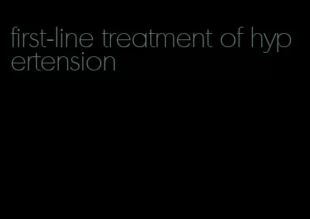 first-line treatment of hypertension