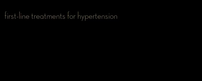 first-line treatments for hypertension