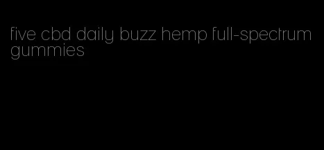 five cbd daily buzz hemp full-spectrum gummies