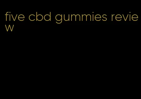 five cbd gummies review