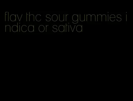 flav thc sour gummies indica or sativa