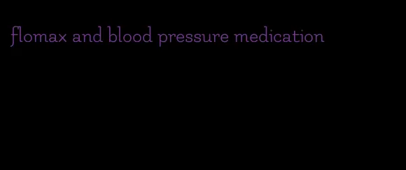 flomax and blood pressure medication