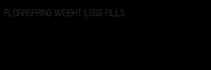 floraspring weight loss pills