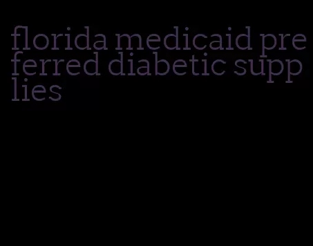 florida medicaid preferred diabetic supplies