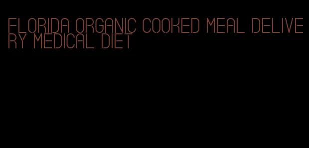 florida organic cooked meal delivery medical diet