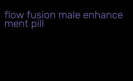 flow fusion male enhancement pill