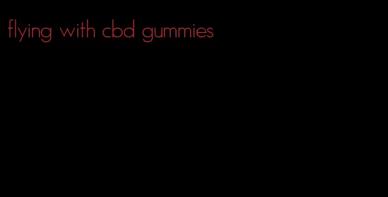 flying with cbd gummies