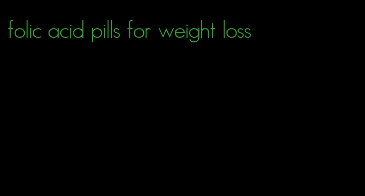 folic acid pills for weight loss