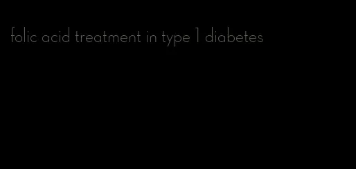 folic acid treatment in type 1 diabetes