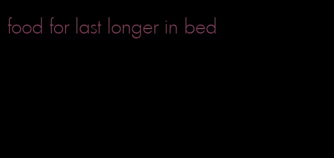 food for last longer in bed