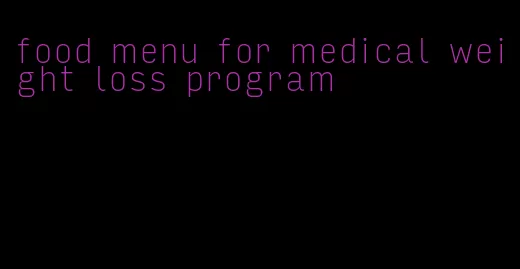 food menu for medical weight loss program