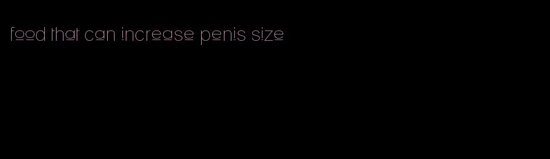 food that can increase penis size