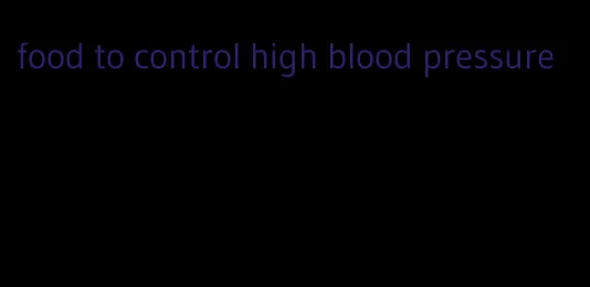 food to control high blood pressure