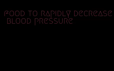 food to rapidly decrease blood pressure