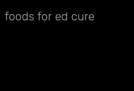 foods for ed cure