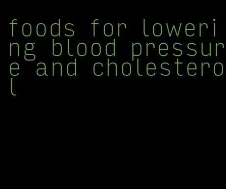 foods for lowering blood pressure and cholesterol