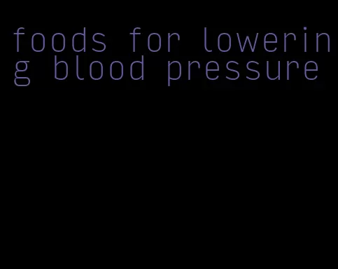 foods for lowering blood pressure