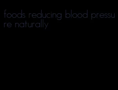 foods reducing blood pressure naturally