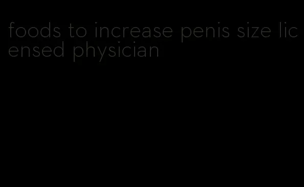 foods to increase penis size licensed physician