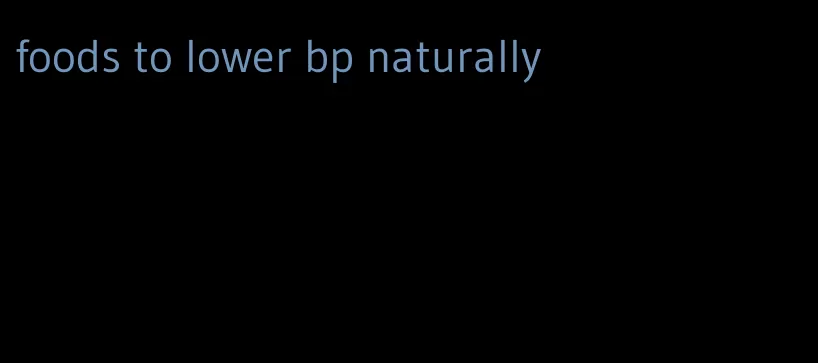 foods to lower bp naturally