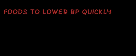 foods to lower bp quickly