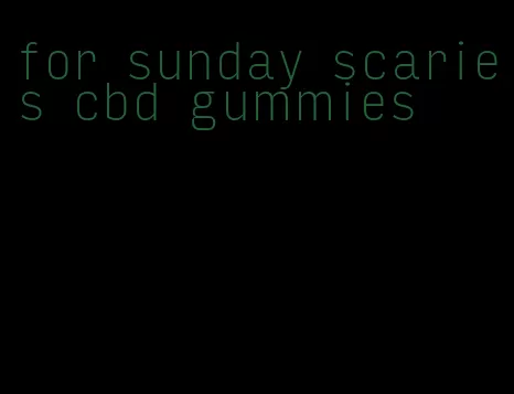 for sunday scaries cbd gummies