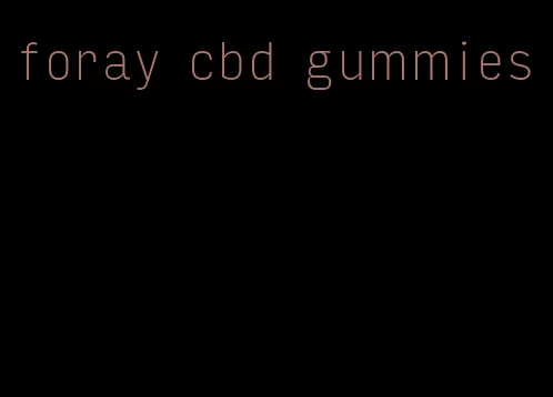 foray cbd gummies