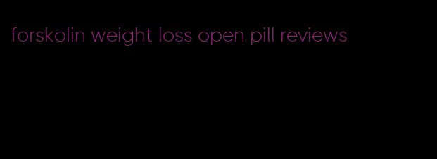 forskolin weight loss open pill reviews