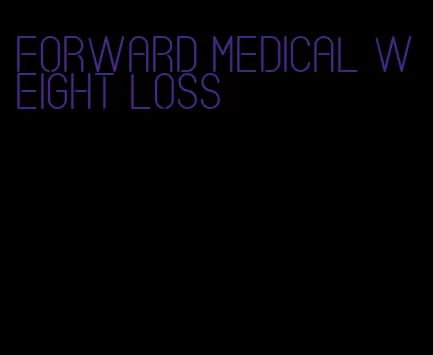 forward medical weight loss