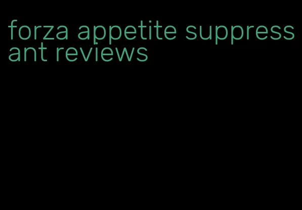 forza appetite suppressant reviews