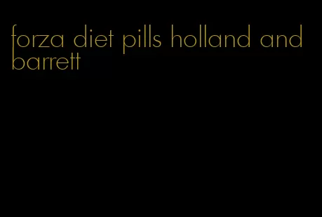 forza diet pills holland and barrett