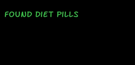 found diet pills