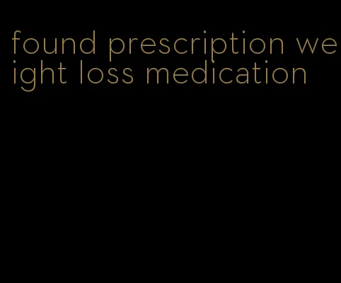 found prescription weight loss medication