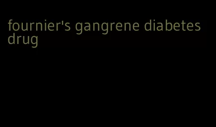 fournier's gangrene diabetes drug