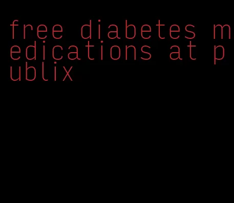 free diabetes medications at publix