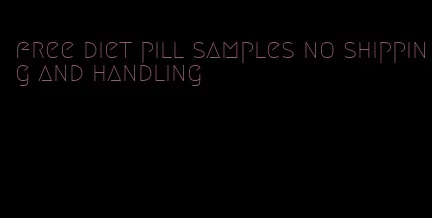 free diet pill samples no shipping and handling