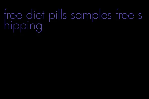 free diet pills samples free shipping