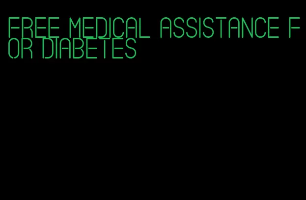 free medical assistance for diabetes