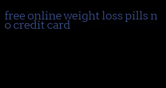 free online weight loss pills no credit card