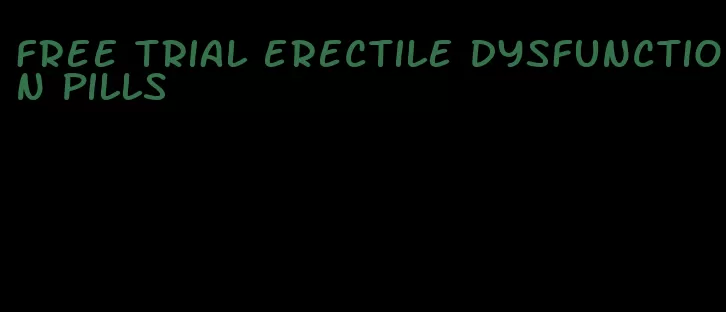 free trial erectile dysfunction pills