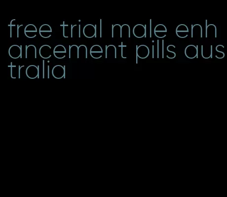 free trial male enhancement pills australia