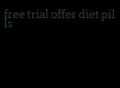 free trial offer diet pills