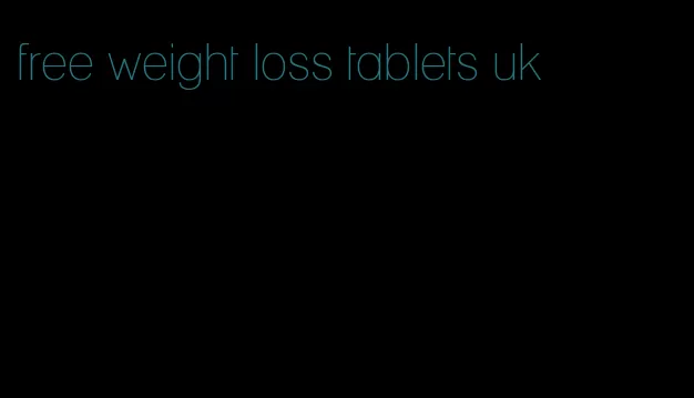 free weight loss tablets uk