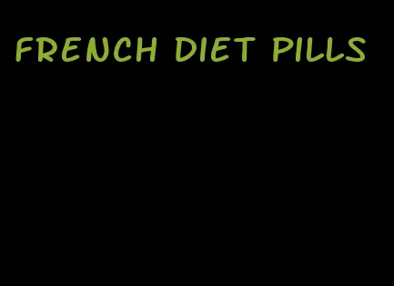 french diet pills