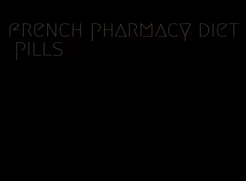 french pharmacy diet pills