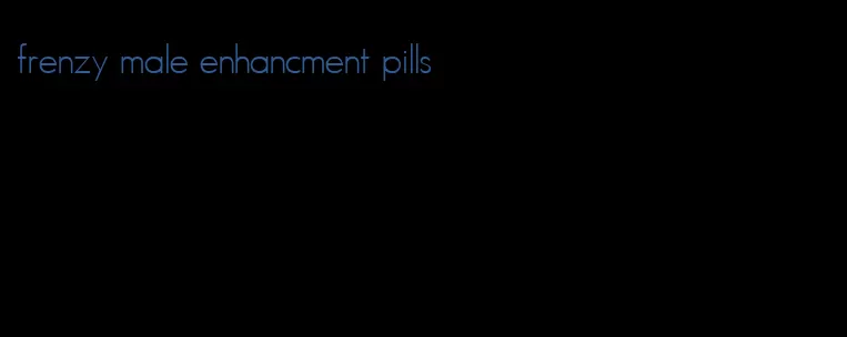 frenzy male enhancment pills