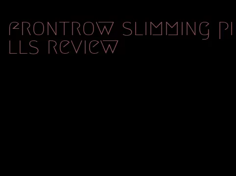 frontrow slimming pills review