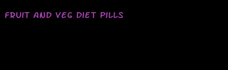 fruit and veg diet pills