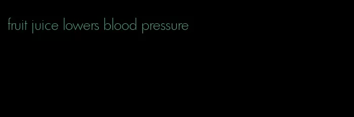 fruit juice lowers blood pressure