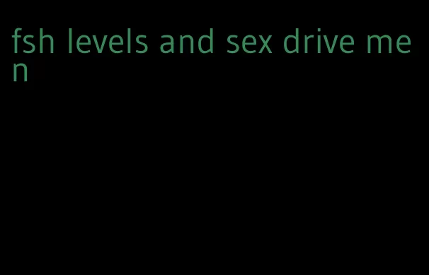 fsh levels and sex drive men